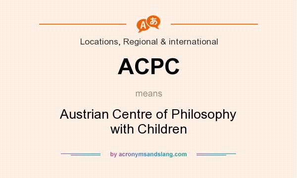 What does ACPC mean? It stands for Austrian Centre of Philosophy with Children