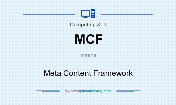 What does MCF mean? It stands for Meta Content Framework