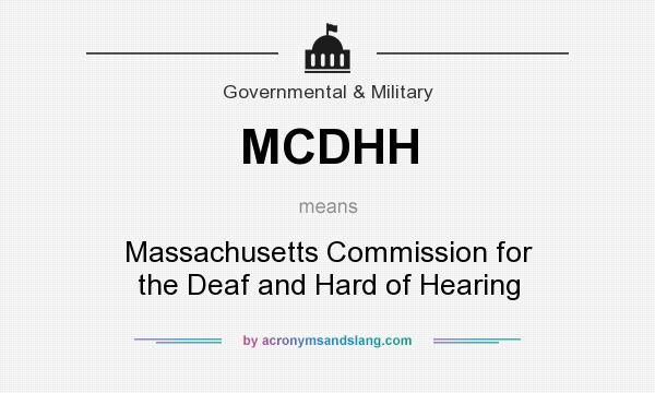 What does MCDHH mean? It stands for Massachusetts Commission for the Deaf and Hard of Hearing
