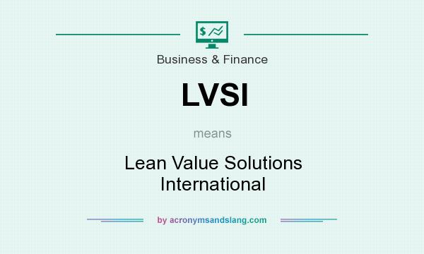 What does LVSI mean? It stands for Lean Value Solutions International