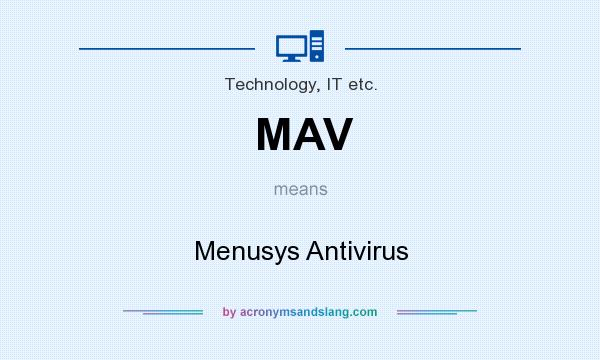What does MAV mean? It stands for Menusys Antivirus