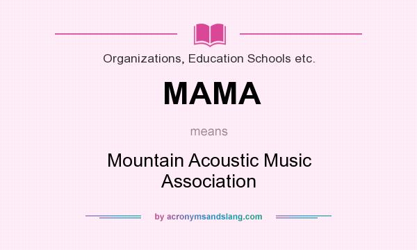 What does MAMA mean? It stands for Mountain Acoustic Music Association