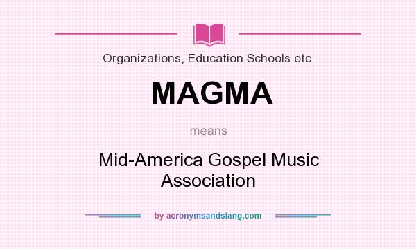 What does MAGMA mean? It stands for Mid-America Gospel Music Association