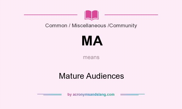 What does MA mean? It stands for Mature Audiences