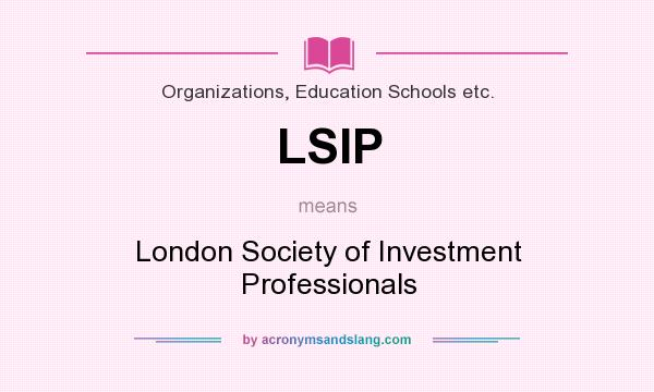 What does LSIP mean? It stands for London Society of Investment Professionals