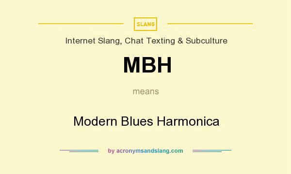 What does MBH mean? It stands for Modern Blues Harmonica