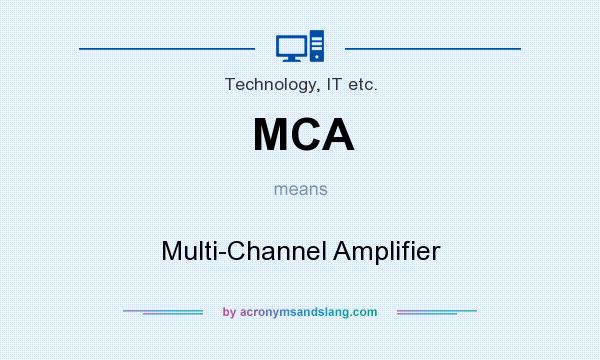 What does MCA mean? It stands for Multi-Channel Amplifier