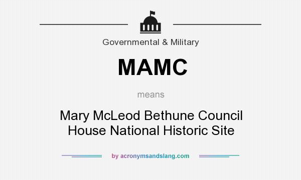What does MAMC mean? It stands for Mary McLeod Bethune Council House National Historic Site