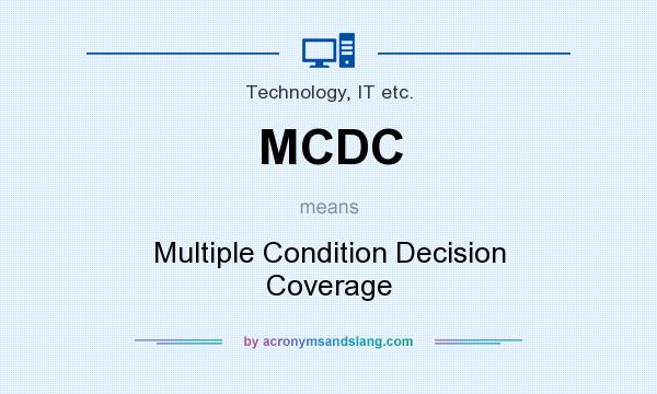 What does MCDC mean? It stands for Multiple Condition Decision Coverage