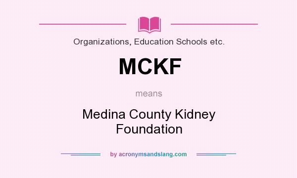 What does MCKF mean? It stands for Medina County Kidney Foundation