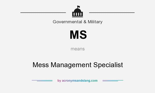 What does MS mean? It stands for Mess Management Specialist