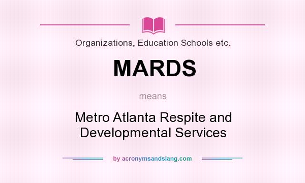 What does MARDS mean? It stands for Metro Atlanta Respite and Developmental Services
