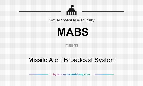 What does MABS mean? It stands for Missile Alert Broadcast System