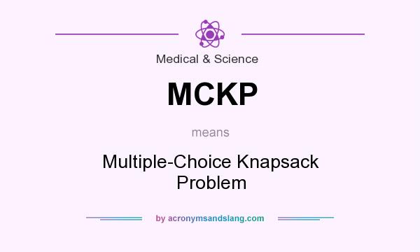 What does MCKP mean? It stands for Multiple-Choice Knapsack Problem