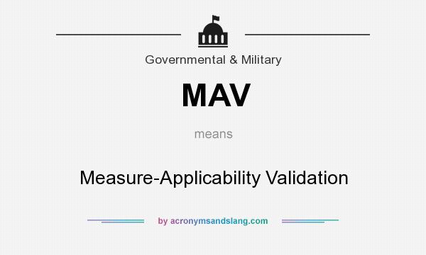 What does MAV mean? It stands for Measure-Applicability Validation