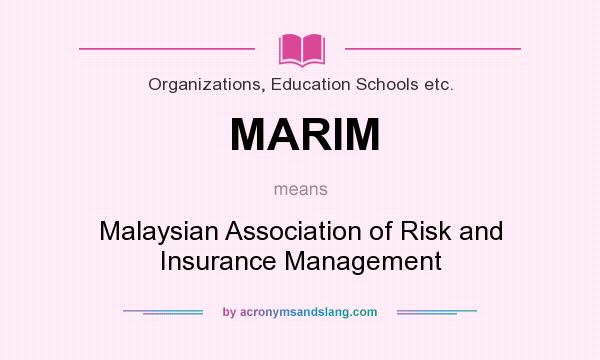 What does MARIM mean? It stands for Malaysian Association of Risk and Insurance Management