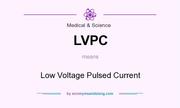 What does LVPC mean? It stands for Low Voltage Pulsed Current