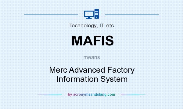 What does MAFIS mean? It stands for Merc Advanced Factory Information System
