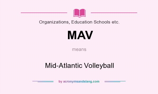 What does MAV mean? It stands for Mid-Atlantic Volleyball