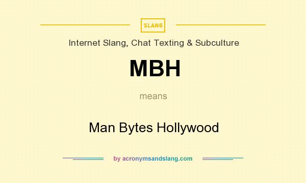What does MBH mean? It stands for Man Bytes Hollywood