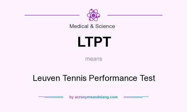 What does LTPT mean? It stands for Leuven Tennis Performance Test