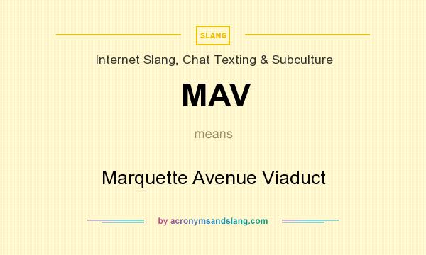 What does MAV mean? It stands for Marquette Avenue Viaduct