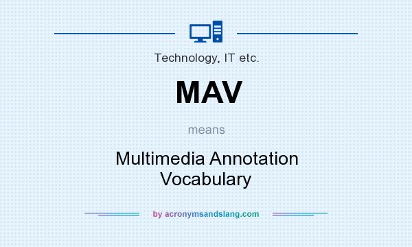 What does MAV mean? It stands for Multimedia Annotation Vocabulary