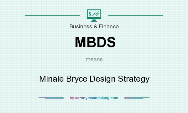 What does MBDS mean? It stands for Minale Bryce Design Strategy