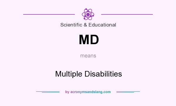 What does MD mean? It stands for Multiple Disabilities