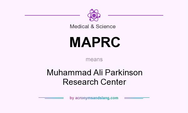 What does MAPRC mean? It stands for Muhammad Ali Parkinson Research Center