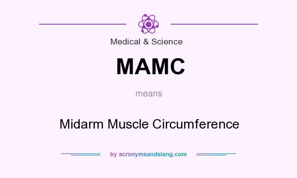 What does MAMC mean? It stands for Midarm Muscle Circumference