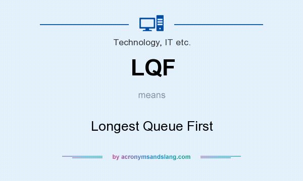 What does LQF mean? It stands for Longest Queue First