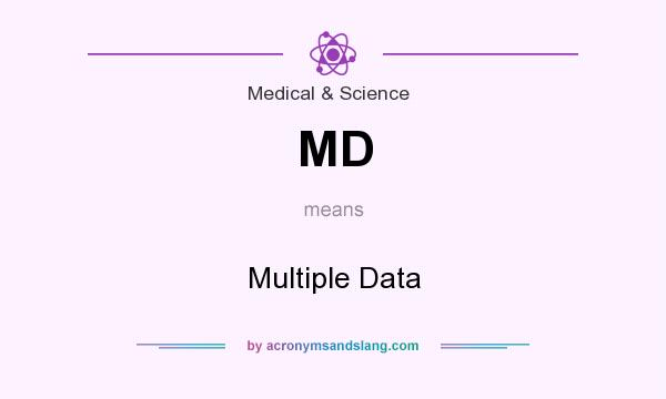 What does MD mean? It stands for Multiple Data