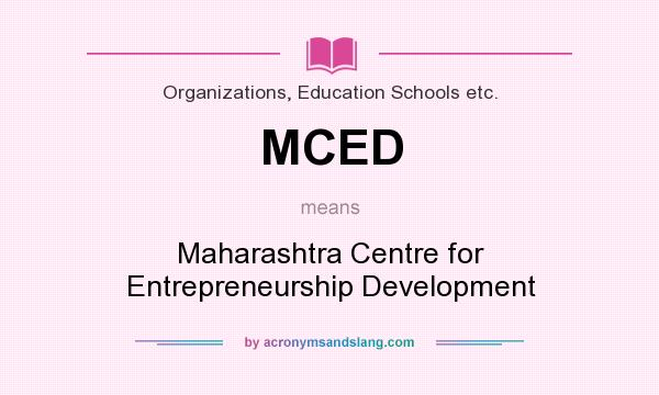 What does MCED mean? It stands for Maharashtra Centre for Entrepreneurship Development