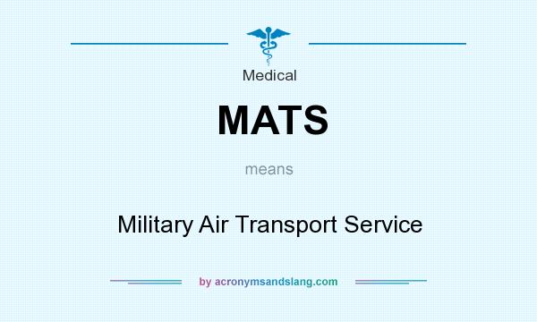 What does MATS mean? It stands for Military Air Transport Service