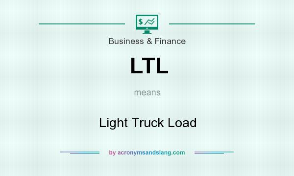 What does LTL mean? It stands for Light Truck Load