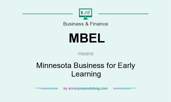 What does MBEL mean? It stands for Minnesota Business for Early Learning