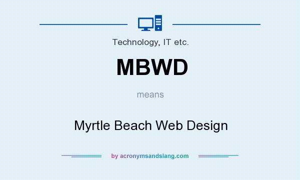 What does MBWD mean? It stands for Myrtle Beach Web Design