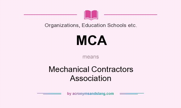What does MCA mean? It stands for Mechanical Contractors Association
