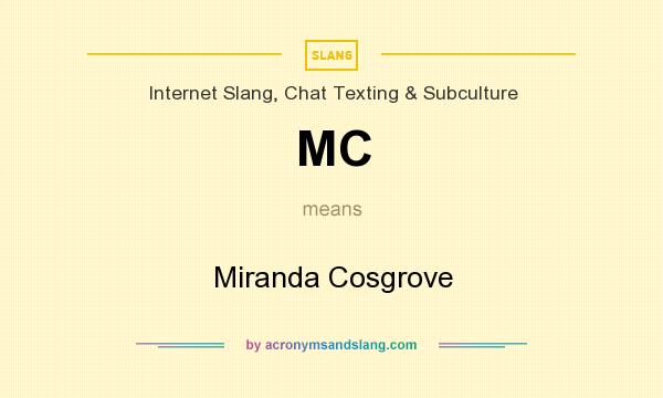 What does MC mean? It stands for Miranda Cosgrove