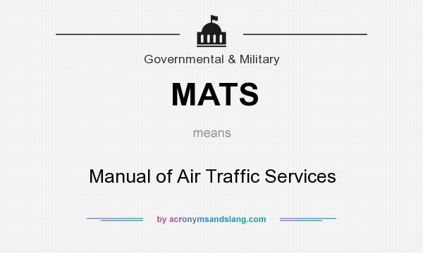 What does MATS mean? It stands for Manual of Air Traffic Services