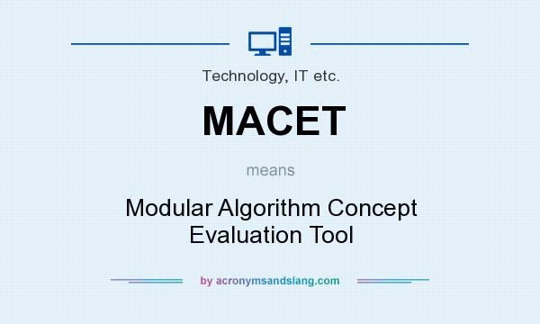 What does MACET mean? It stands for Modular Algorithm Concept Evaluation Tool