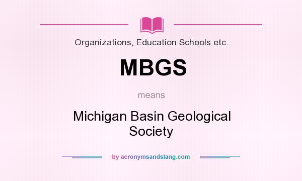 What does MBGS mean? It stands for Michigan Basin Geological Society