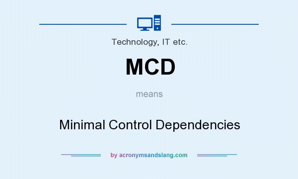What does MCD mean? It stands for Minimal Control Dependencies