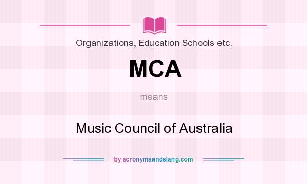 What does MCA mean? It stands for Music Council of Australia