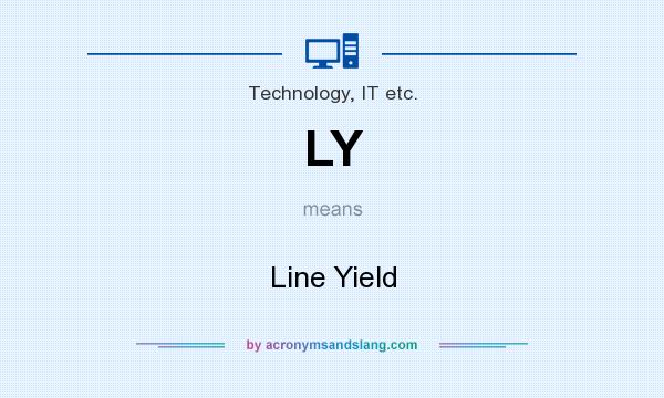 What does LY mean? It stands for Line Yield