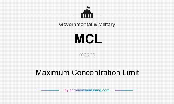 What does MCL mean? It stands for Maximum Concentration Limit
