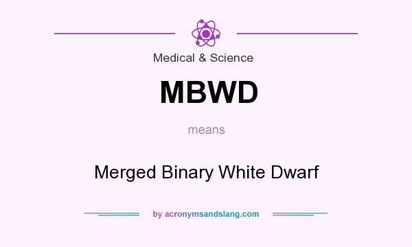 What does MBWD mean? It stands for Merged Binary White Dwarf
