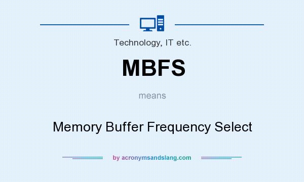 What does MBFS mean? It stands for Memory Buffer Frequency Select