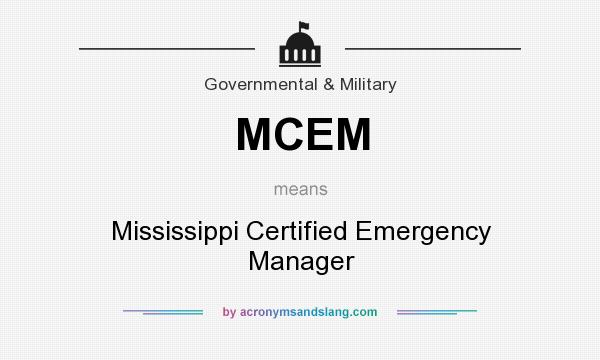 What does MCEM mean? It stands for Mississippi Certified Emergency Manager